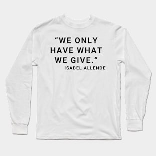 quote Isabel Allende about Charity Long Sleeve T-Shirt